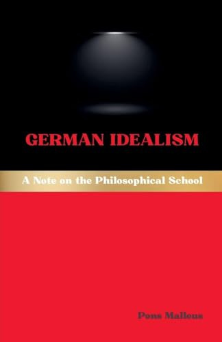 German Idealism: A Note on the Philosophical School (Western Philosophical Schools, Band 14)