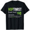 Bier Bierliebhaber Lustige Hoptimist Hopfen Party Pils Shirt T-Shirt