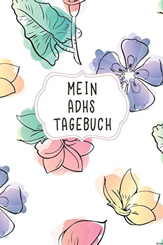 Mein ADHS Tagebuch: Das schicke Notizbuch für Personen mit dem Aufmerksamkeitsdefizit-Hyperaktivitätssyndrom und den erlebten Alltagserinnerungen damit