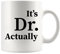 Panvola It's Dr Actually Doctor Graduation Phd Student Doctorate Degree Physician Tasse à café en céramique 11 oz