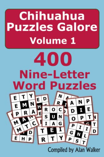 Chihuahua Puzzles Galore Volume 1: 400 Nine-Letter Word Puzzles