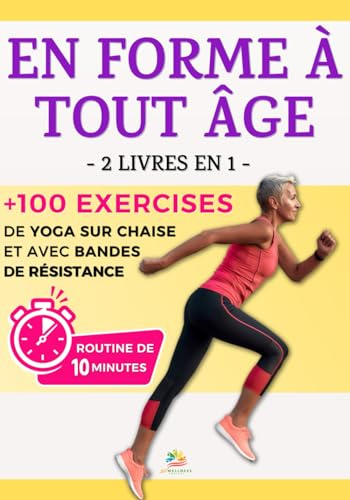 EN FORME À TOUT ÂGE: Améliorer la posture et renforcer les muscles et les os grâce à plus de 100 exercices et routines de yoga hebdomadaires avec ... guide de bien-être pour les seniors, Band 3)