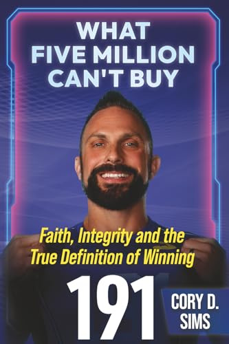 What Five Million Can't Buy: Faith, Integrity, and the True Definition of Winning