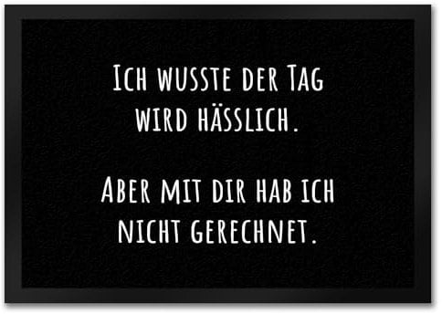 speecheese Ich wusste der Tag Wird hässlich Fußmatte in 35x50 cm mit Spruch Aber mit dir hab ich Nicht gerechnet Sarkastisch Witzig Humorvolle freche Türmatte für Spaß