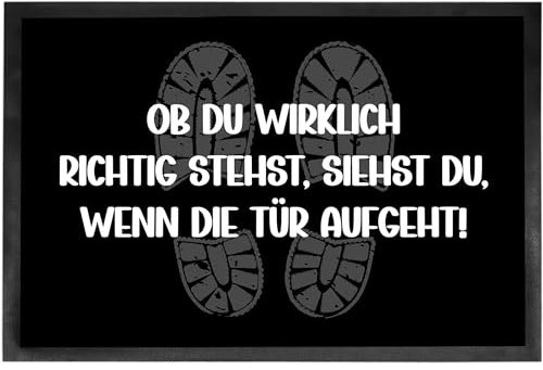 Fußmatte lustig - Fussmatte mit verschiedenen Sprüchen - Ironie sarkastische Begrüßung rutschfest & waschbar schwarz 60x40cm Fussmatte (Ob du wirklich richtig stehst, siehst du, wenn die Tür aufgeht)