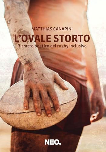 L'ovale storto. Ritratto poetico del rugby inclusivo
