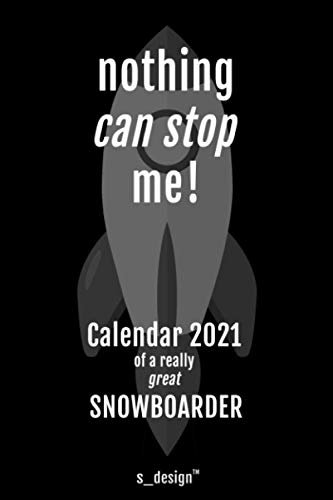 Calendar 2021 for Snowboarders / Snowboarder: Weekly Planner / Diary / Journal for the whole year. Space for Notes, Journal Writing, Event Planning, Quotes & Memories