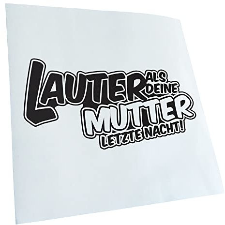 Kiwistar - Autoaufkleber - Mattschwarz - 20x10cm Lauter als deine Mutter,... - Heckscheibe Auto Aufkleber wetterfest für Kfz LKW Mofa Truck - Sticker außen selbstklebend Tuning Zubehör für Fenster