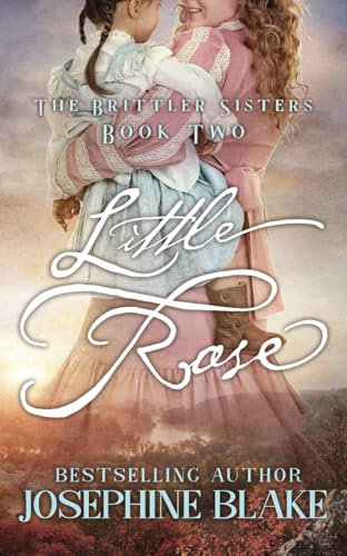 Little Rose (The Brittler Sisters, Band 2)