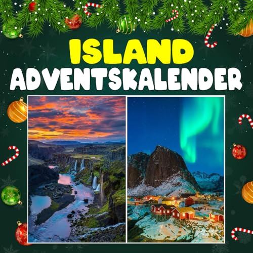 Island adventskalender: 24 täglich faszinierende Island-Fakten und spektakuläre Bilder