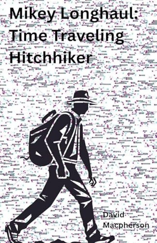 Mikey Longhaul: Time Traveling Hitchhiker