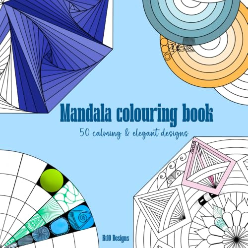 Mandala Colouring Book: Relaxing, Intricate Designs for Stress Relief, Mindfulness & Creativity: Relaxing, Intricate Designs for Stress Relief, Mindfulness and Creative Calm