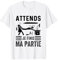 Attends je finis ma partie cadeau drôle gaming jeux vidéos T-Shirt