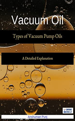 types of vacuum pump oils - A Detailed Explanation