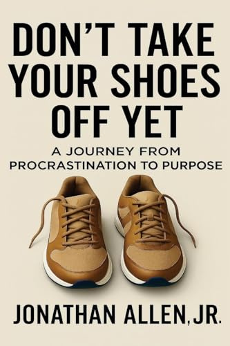 Don't Take Your Shoes Off Yet