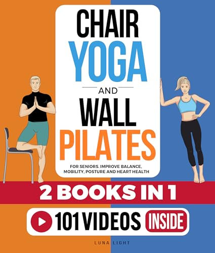 Chair Yoga & Wall Pilates For Seniors (2 Books in 1): Improve Balance, Mobility, Posture And Heart Health (Fun & Fit) (English Edition)