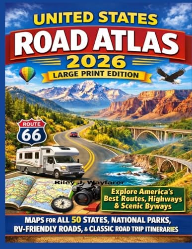 United States Road Atlas 2026: Large Print Edition: Explore America’s Best Routes, Highways, Scenic Byways Maps for All 50 States, National Parks, RV-Friendly Roads and Classic Road Trip Itineraries.