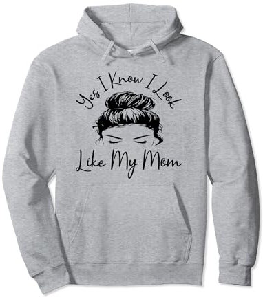 Ja, ich weiß, ich sehe aus wie meine Mutter Funny Messy Bun Muttertag Pullover Hoodie
