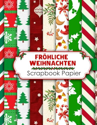 Fröhliche Weihnachten Scrapbook Papier: Doppelseitiges Bastelpapier für Scrapbooking, Schrott-Journale, Decoupage, Mixed-Media-Kunst und mehr!