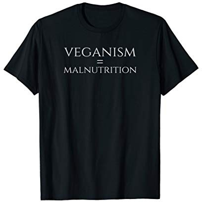 Anti Vegan SJW Carnivore Diet Gift - Veganism = Malnutrition T-Shirt