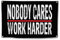 Flagge mit Aufschrift Nobody Cares Work Harder, für den Innen- und Außenbereich, 90 x 152 cm, lichtbeständig, für Hof, Haus, Party, Zuhause