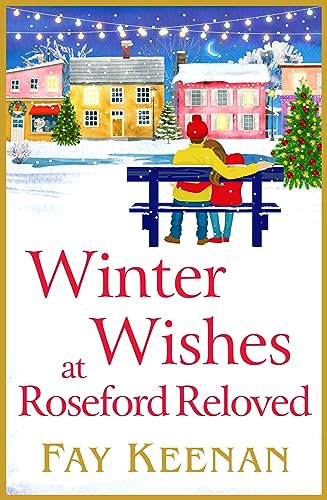 Winter Wishes at Roseford Reloved: An escapist, romantic festive read from Fay Keenan (English Edition)