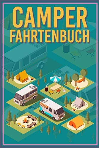 Camper Fahrtenbuch: Premium Logbuch Mit 100 Seiten I Kostenbuch Mit Viel Platz Für Privat Und Gewerbe Inkl. Tankbelege Und Werkstattbelege I Steuerlicher Kilometer Nachweis Im A5 Format
