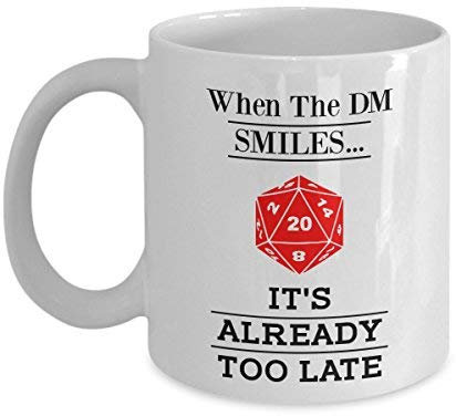 When The DM Smiles It's Already Too Late - Dungeons and Dragons - Coffee Mug Tea Cup
