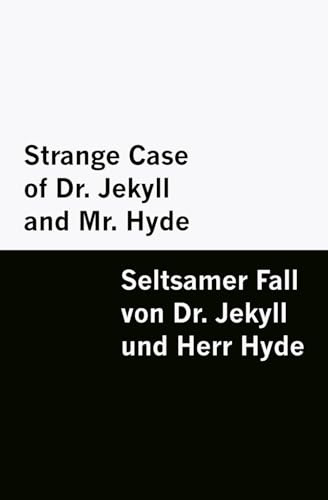 Strange Case of Dr. Jekyll and Mr. Hyde / Seltsamer Fall von Dr. Jekyll und Herr Hyde [Bilingual Edition] – English & German
