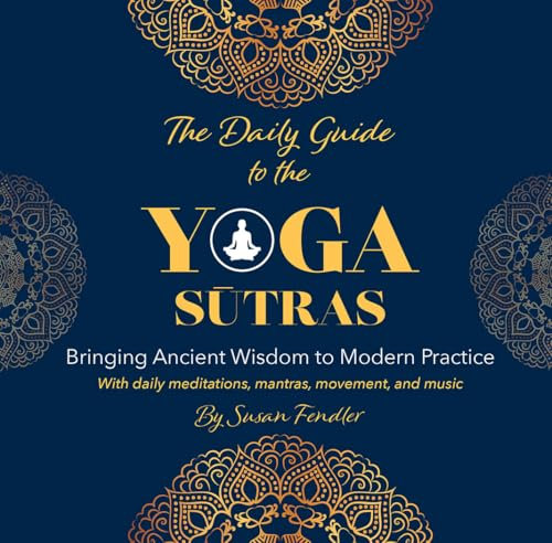 The Daily Guide to the Yoga Sutras: Bringing Ancient Wisdom to Modern Practice (English Edition)