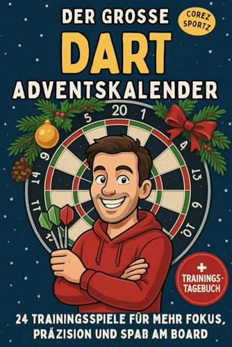 Der Große Dart-Adventskalender: 24 Trainingsspiele für mehr Fokus, Präzision und Spaß am Board