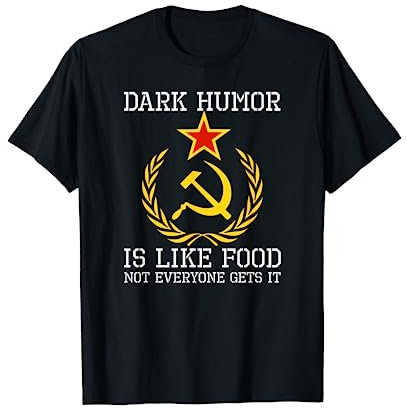 Sarcastic Communism Hammer & Sickle Dark Humor Is Like Food T-Shirt