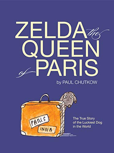 Zelda, The Queen of Paris: The True Story of The Luckiest Dog in The World (English Edition)