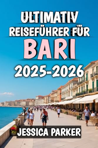 Ultimativ Reiseführer Für Bari 2025–2026: Entdecken Sie das Herz der Adriaperle Süditaliens