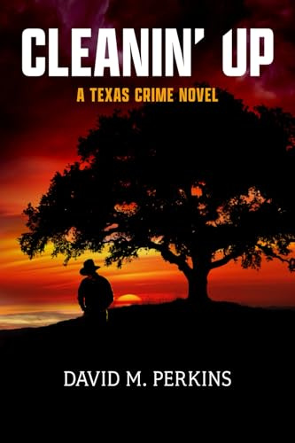 Cleanin' Up: A Texas Crime Novel