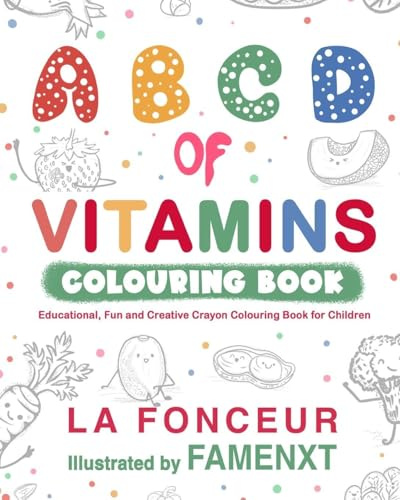A B C D of Vitamins Colouring Book (Black and White Print): Educational, Fun and Creative Crayon Colouring Book for Children