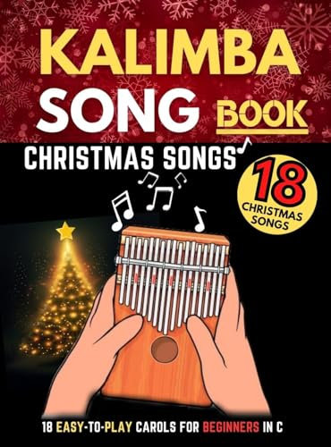 Kalimba Songbook, Christmas Songs: Big Music Book, 18 Easy-to-play Carols for Beginners In C (10 and 17 Key) (English Edition)