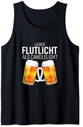 Lieber Flutlicht als Candlelight Biert-shirt Schnaps Saufen Tank Top
