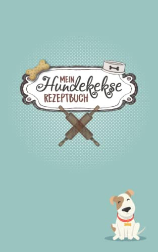 Mein Hundekekse Rezeptbuch: Hunderezeptbuch zum selber schreiben | Mehr als 100 Rezepte zum selber schreiben | Hunde Backbuch | hundeleckerli selber machen & aufschreiben | Notizbuch für Hunderezepte