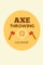 Axe Throwing Log Book and Scorebook: Score Keeper for Axe Throwing Game for Kids & Adults Sports and Outdoor Play Toys