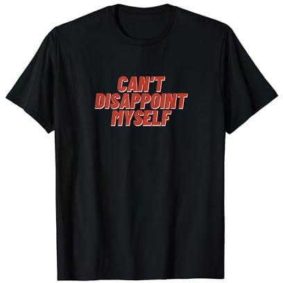 Mens Gym Pump Cover Can't Disappoint Myself Self Improvement Top T-Shirt