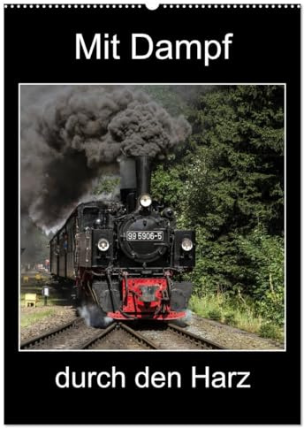 Mit Dampf durch den Harz (Wandkalender 2026 DIN A2 hoch), CALVENDO Monatskalender: Erleben Sie die Dampflokomotiven im Harz (CALVENDO Technologie)