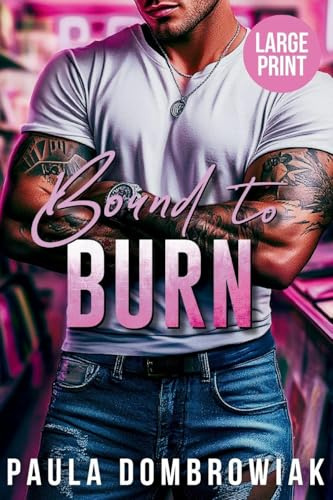 Bound to Burn (Large Print): A Steamy, Grumpy Sunshine, Age Gap, Rock Star Romance (Large Print) (Blood and Bone, Band 4)