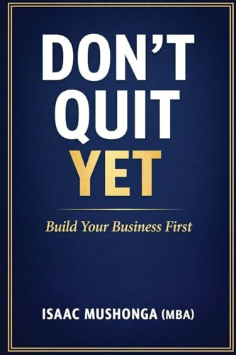 Don't Quit Yet: Build Your Business First