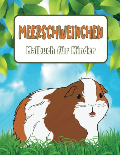 Meerschweinchen Malbuch für Kinder: Niedliche Meerschweinchen-Malvorlagen zum Entspannen und Genießen, bestes Geschenk für Meerschweinchen-Liebhaber