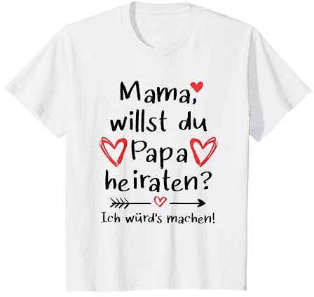 Mama willst du Papa heiraten Willst du meinen Papa heiraten T-Shirt