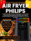 Livre de Recettes Pour Air Fryer Philips: Cuisine Rapide, Facile et Délicieuse à la Friteuse à Air avec des Images en Couleur, une Valeur Nutritionnelle, des Listes de Courses et un Plan de Repas