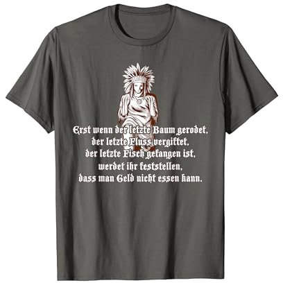 Erst wenn der letzte Baum gerodet T-Shirt
