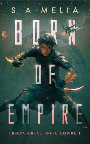 Born of Empire: A galaxy-spanning epic where ambition meets survival. (Dodecahedral)