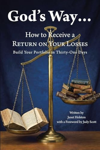 God's Way...: How to Receive a RETURN ON YOUR LOSSES, Build Your Portfolio in Thirty-One Days